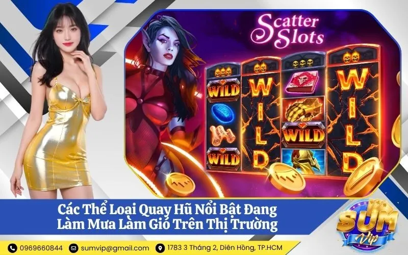 Các Thể Loại Quay Hũ Nổi Bật Đang Làm Mưa Làm Gió Trên Thị Trường