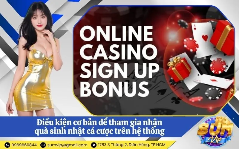 Điều kiện cơ bản để tham gia nhận quà sinh nhật cá cược trên hệ thống