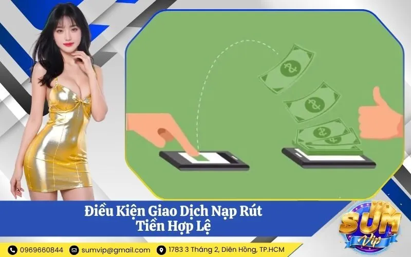 Điều Kiện Giao Dịch Nạp Rút Tiền Hợp Lệ