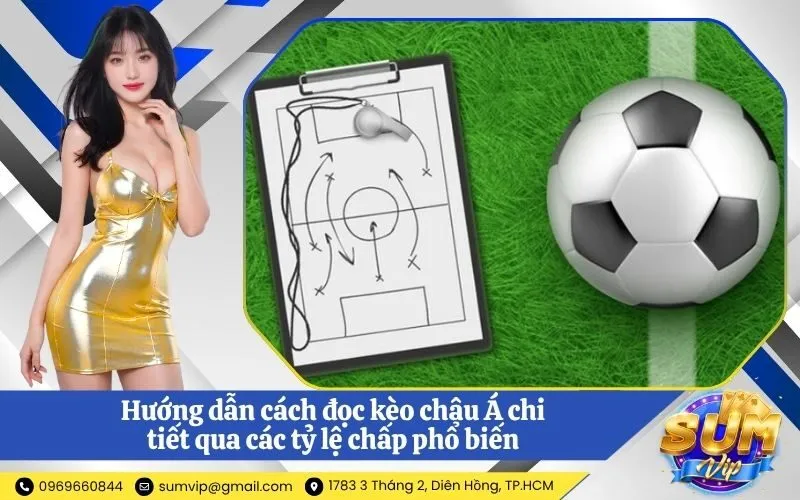 Hướng dẫn cách đọc kèo châu Á chi tiết qua các tỷ lệ chấp phổ biến