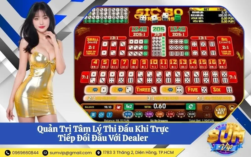 Quản Trị Tâm Lý Thi Đấu Khi Trực Tiếp Đối Đầu Với Dealer