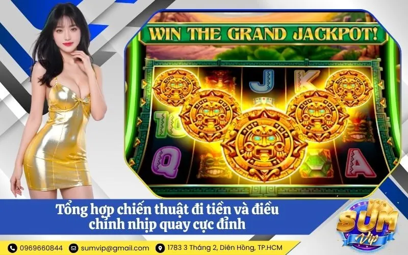 Tổng hợp chiến thuật đi tiền và điều chỉnh nhịp quay cực đỉnh